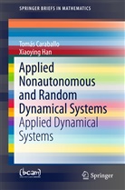 Tomá Caraballo, Tomas Caraballo, Tomás Caraballo, Xiaoying Han - Applied Nonautonomous and Random Dynamical Systems