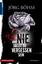 Jörg Böhm - Und nie sollst du vergessen sein