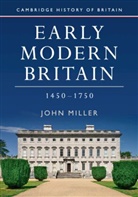John Miller - Early Modern Britain, 1450-1750