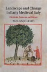 Paolo Squatriti, Paolo (University of Michigan Squatriti, Squatriti Paolo - Landscape and Change in Early Medieval Italy