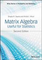 Andre I Khuri, Andre I. Khuri, Andre I. Searle Khuri, Shayle Searle, Shayle R Searle, Shayle R. Searle... - Matrix Algebra Useful for Statistics