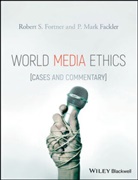 P Mark Fackler, P. Mark Fackler, Fackler P. Mark, R Fortner, Robert Fortner, Robert S Fortner... - World Media Ethics