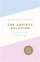 Chloe Brotheridge, Brotheridge Chloe - The Anxiety Solution