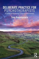 Tony Rousmaniere, Tony (Member of the Clinical Psycholo Rousmaniere, Tony (Member of the Clinical Psychology faculty University of Washington Rousmaniere, Rousmaniere Tony - Deliberate Practice for Psychotherapists