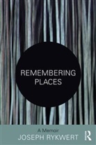 Joseph Rykwert, Joseph (University of Pennsylvania Rykwert - Remembering Places: A Memoir