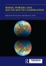 Kevin (University of Sussex Gray, Kevin Gills Gray, Barry Gills, Barry K Gills, Barry K. Gills, Gills Barry... - Rising Powers and South-South Cooperation