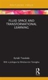 Nikolaos-Ion Terzoglou, Kyriaki Tsoukala, Kyriaki (Artistotle University of Thessa Tsoukala, Kyriaki (Artistotle University of Thessaloniki Tsoukala, Tsoukala Kyriaki - Fluid Space and Transformational Learning