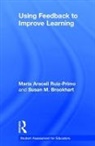 Susan M. Brookhart, Susan M. (Duquesne University Brookhart, Brookhart Susan M., Maria Araceli Ruiz-Primo, Maria Araceli (Stanford University Ruiz-Primo, Maria Araceli Brookhart Ruiz-Primo... - Using Feedback to Improve Learning