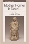 Helene Cixous, Hélène Cixous, Cixous Helene - Mother Homer Is Dead...