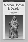 Helene Cixous, Hélène Cixous, Cixous Helene - Mother Homer Is Dead
