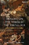 Jonathan Shepard, Shepherd Jonathan, Luke Treadwell, Jonathan Shepard, Jonathan (University of Cambridge Shepard, Shepard Jonathan... - Muslims on the Volga in the Viking Age