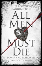 Carolyne Larrington - All Men Must Die