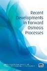 Rodrigo Valladares Li Linares, Menachem Elimelech, Zhenyu Li, Rodrigo Valladares Linares, Elimelech Menachem, Rodrigo Valladares Linares... - Recent Developments in Forward Osmosis Processes