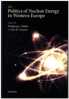 Wolfgang C. (Professor of Democratic Gover Muller, Paul W. Muller Thurner, Wolfgang C. Muller, Wolfgang C. (Professor of Democratic Governance Muller, Wolfgang C. Müller, Paul W. Thurner... - Politics of Nuclear Energy in Western Europe
