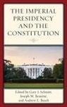 Gary Bessette Schmitt, Joseph M Bessette, Joseph M. Bessette, Andrew E Busch, Andrew E. Busch, Gary Schmitt - Imperial Presidency and the Constitution