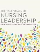 Ruth Taylor, Ruth Taylor, Ruth Webster-Henderson Taylor, Ruth Taylor, Taylor Ruth, Brian Webster-Henderson... - Essentials of Nursing Leadership