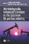 Torben Lund Skovhus, Torben Lund (Via University College Skovhus, Torben Lund Enning Skovhus, Dennis Enning, Dennis (Exxon Mobil Upstream Research Company Enning, Enning Dennis... - Microbiologically Influenced Corrosion in the Upstream Oil and Gas