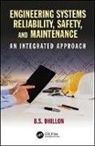 B. S. Dhillon, B.s. Dhillon, B.s. (Professor Dhillon, B.s. (University of Ottawa Dhillon - Engineering Systems Reliability, Safety, and Maintenance