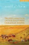 Harvey L. Staples Dyck, Harvey L Dyck, Harvey L. Dyck, Ingrid I. Epp, John R Staples, John R. Staples - Transformation on the Southern Ukrainian Steppe