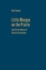 Kyle Conway - Little Mosque on the Prairie and the Paradoxes of Cultural Translation