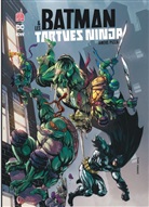 Freddie E. Williams, James Tynion, Jeremy Colwell, James Tynion, James (1987-....) Tynion, James IV Tynion... - Batman & les Tortues ninja. Vol. 1. Amère pizza