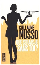 Guillaume Musso - Que serais-je sans toi ?