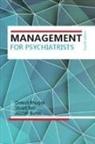 Dinesh Bhugra, Burns Alistair, Stuart Bell, Dinesh Bhugra, Alistair Burns - Management for Psychiatrists