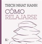 Thich Nhat Hanh, Thich Nhat Hanh, Jason de Antonis - Cómo relajarse
