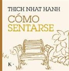 Thich Nhat Hanh, Thich Nhat Hanh, Jason de Antonis - Cómo sentarse