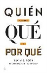Alvin E. Roth - Quién obtiene qué y por qué : la nueva economía del diseño de mercados