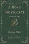 Matthew White - A Born Aristocrat