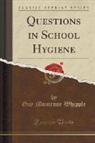 Guy Montrose Whipple - Questions in School Hygiene (Classic Reprint)