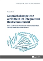 Florian Koch - Gesprächskompetenz vermitteln im integrativen Deutschunterricht