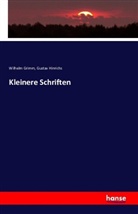 Wilhelm Grimm, Gustav Hinrichs - Kleinere Schriften