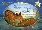 Nicole Schäufler - Klein, wild und müde - Das Gute-Nacht-Buch der Tierkinder