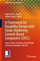 Gideo P A G van Zijl, Gideon P A G van Zijl, Slowik, Slowik, Volker Slowik, Gideon van Zijl... - A Framework for Durability Design with Strain-Hardening Cement-Based Composites (SHCC)