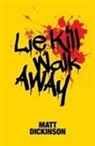 Matt Dickinson - Lie Kill Walk Away