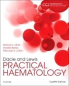 Barbara J. Bain, Barbara J. Bain, Imelda Bates, Imelda (Professor of Haematology Bates, Bates Imelda, Mike A Laffan... - Dacie and Lewis Practical Haematology