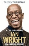 Ian Wright - A Life in Football