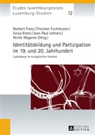 Norbert Franz, Thorsten Fuchshuber, Sonja Kmec, Jean-Paul Lehners, Michel Pauly, Université du Luxembourg... - Identitätsbildung und Partizipation im 19. und 20. Jahrhundert