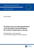 Jessica Mateja - Die Begrenzung von Managergehältern unter besonderer Berücksichtigung der Instituts-Vergütungsverordnung