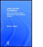 David L. Gregory, Gregory David L. - Labor and the Constitution