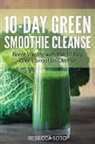 Healthy Lifestyles, Rebecca Soto - 10-Day Green Smoothie Cleanse