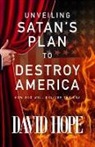 David Hope - Unveiling Satan's Plan to Destroy America
