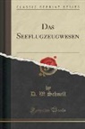D. W. Schnell - Das Seeflugzeugwesen (Classic Reprint)
