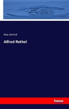 Max Schmid - Alfred Rethel