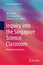 Shirley Lim, Shirley S. L. Lim, Shirley S.L. Lim, Chew-Len Poon, Chew-Leng Poon, Shirley S L Lim... - Inquiry into the Singapore Science Classroom