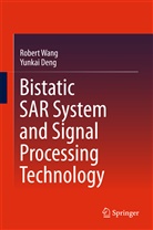 Yunkai Deng, Rober Wang, Robert Wang - Bistatic SAR System and Signal Processing Technology