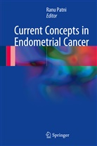 Ran Patni, Ranu Patni - Current Concepts in Endometrial Cancer
