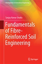 Sanjay Kumar Shukla - Fundamentals of Fibre-Reinforced Soil Engineering